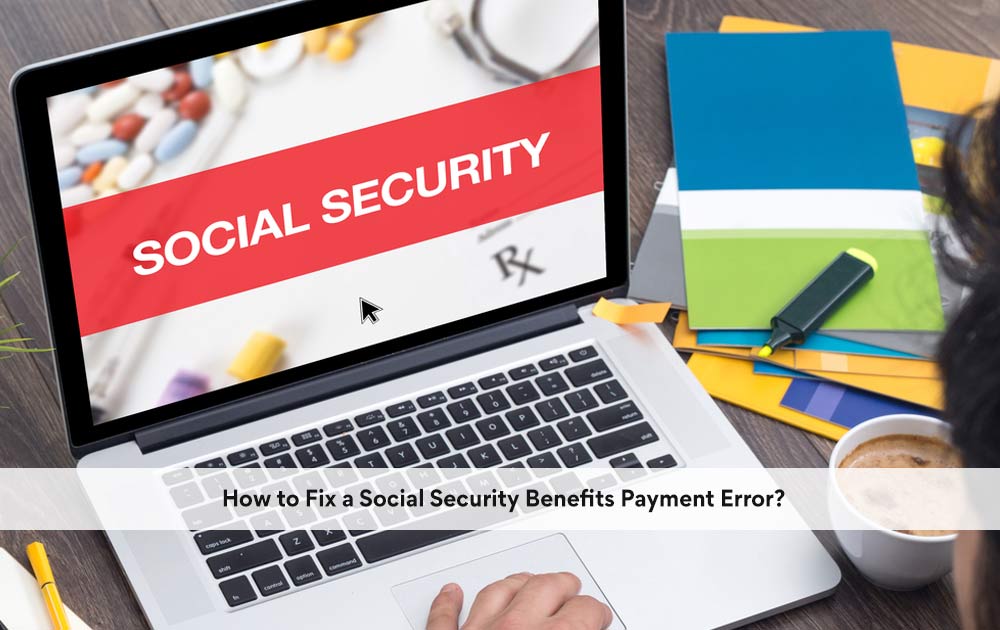 blog/2020/10/How-to-Fix-a-Social-Security-Benefits-Payment-Error.jpg