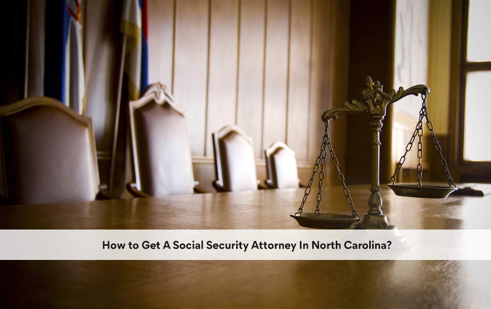 blog/2020/10/How-to-Get-A-Social-Security-Attorney-In-North-Carolina.jpg
