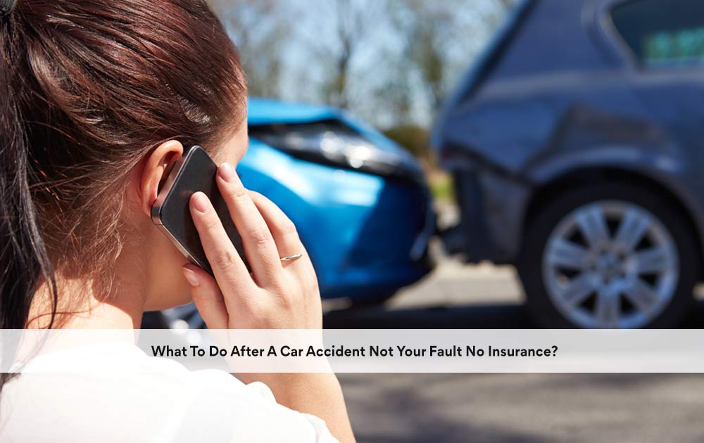 blog/2020/10/What-To-Do-After-A-Car-Accident-Not-Your-Fault-No-Insurance.jpg