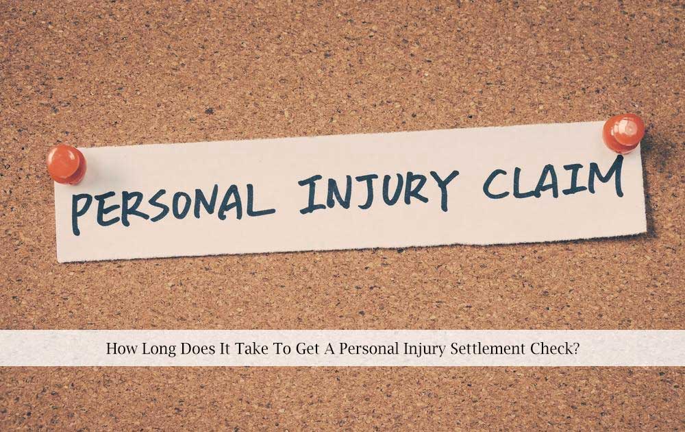 blog/2021/07/How-Long-Does-It-Take-To-Get-A-Personal-Injury-Settlement-Check.jpg