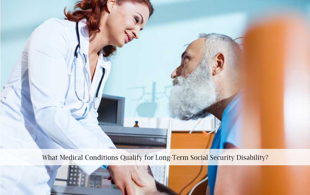 blog/2021/07/What-Medical-Conditions-Qualify-for-Long-Term-Social-Security-Disability.jpg