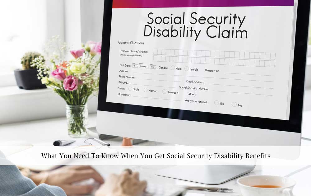blog/2021/08/What-You-Need-To-Know-When-You-Get-Social-Security-Disability-Benefits.jpg