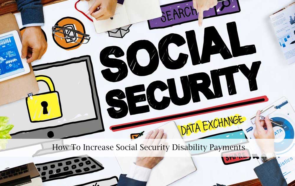 blog/2022/01/How-To-Increase-Social-Security-Disability-Payments.jpg