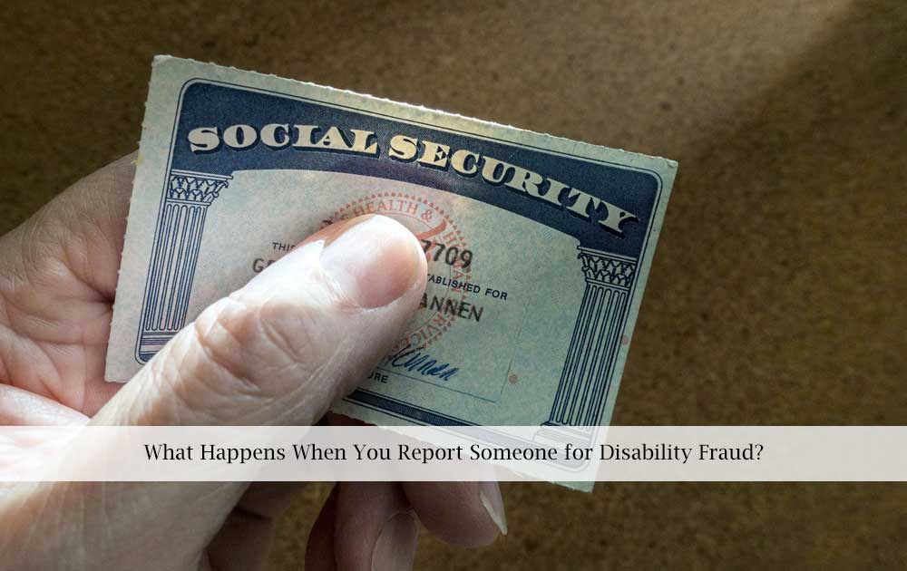 blog/2022/09/What-Happens-When-You-Report-Someone-for-Disability-Fraud.jpg